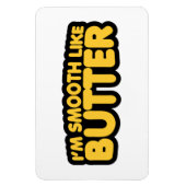Ich bin glatt wie Butter Magnet (Vertikal)