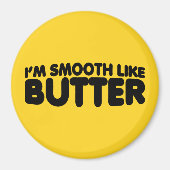 Ich bin glatt wie Butter Magnet (Vorne)
