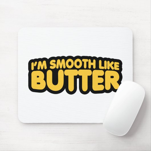 Ich bin glatt wie Butter Mousepad (Mit Mouse)