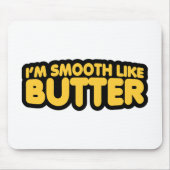 Ich bin glatt wie Butter Mousepad (Vorne)