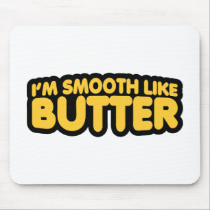 Ich bin glatt wie Butter Mousepad
