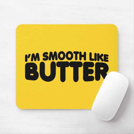 Ich bin glatt wie Butter Mousepad (Mit Mouse)