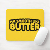 Ich bin glatt wie Butter Mousepad (Mit Mouse)