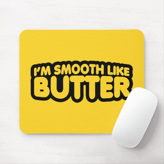 Ich bin glatt wie Butter Mousepad (Mit Mouse)