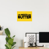 Ich bin glatt wie Butter Poster (Heimbüro)
