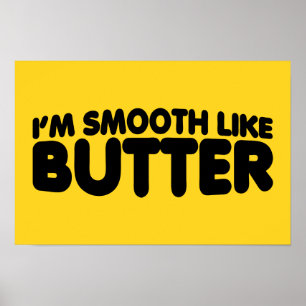 Ich bin glatt wie Butter Poster