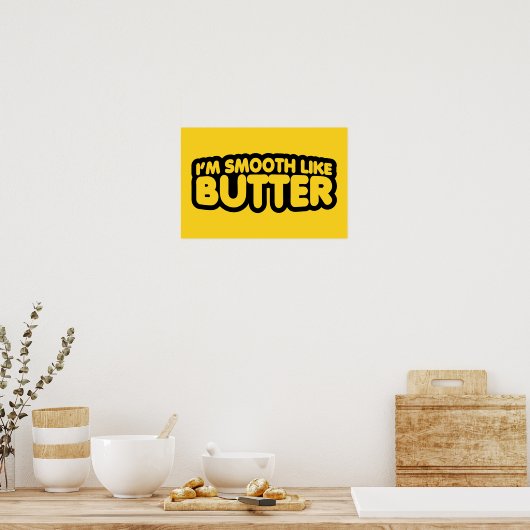 Ich bin glatt wie Butter Poster (Küche)
