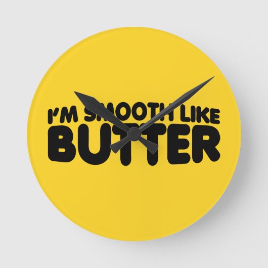 Ich bin glatt wie Butter Runde Wanduhr (Vorderseite)