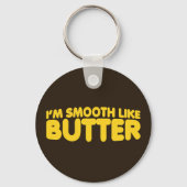 Ich bin glatt wie Butter Schlüsselanhänger (Vorderseite)