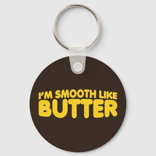 Ich bin glatt wie Butter Schlüsselanhänger (Vorderseite)