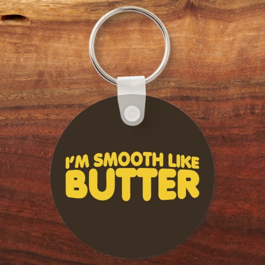 Ich bin glatt wie Butter Schlüsselanhänger (Vorderseite)
