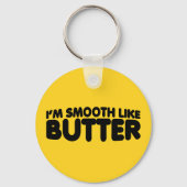 Ich bin glatt wie Butter Schlüsselanhänger (Vorderseite)