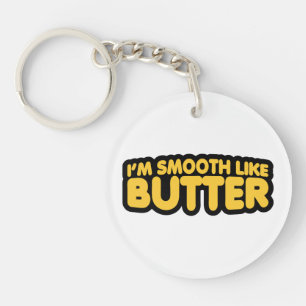 Ich bin glatt wie Butter Schlüsselanhänger