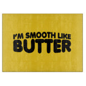 Ich bin glatt wie Butter Schneidebrett (Vorderseite)