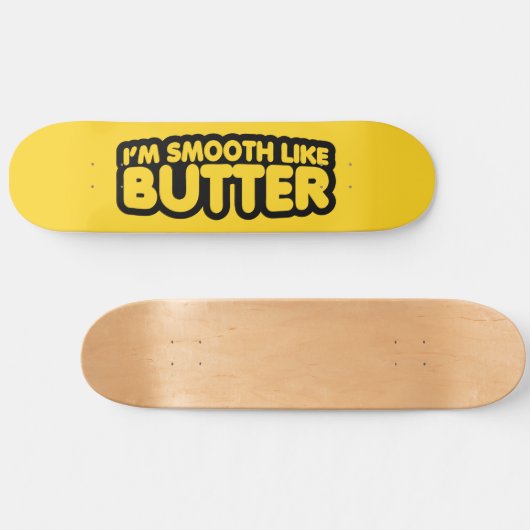 Ich bin glatt wie Butter Skateboard (Horizontal)