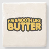 Ich bin glatt wie Butter Steinuntersetzer (Vorderseite)