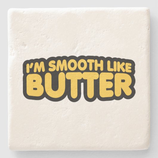 Ich bin glatt wie Butter Steinuntersetzer (Vorderseite)