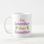 Ich bin glatter als Smoothies Kaffeetasse (Links)