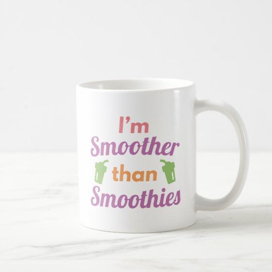 Ich bin glatter als Smoothies Kaffeetasse (Rechts)