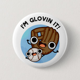 Ich bin Glovin It Funny Baseball Pun Button
