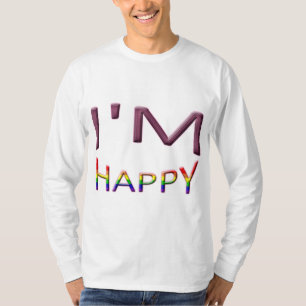 Ich bin glücklich T-Shirt