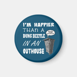 Ich bin glücklicher als ein Dung Käfer in einem Ou Magnet