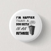 Ich bin glücklicher als ein Mistkäfer in einem Hau Button (Vorderseite)