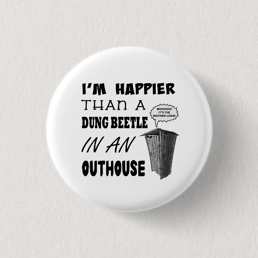 Ich bin glücklicher als ein Mistkäfer in einem Hau Button (Vorderseite)