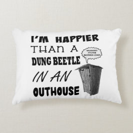 Ich bin glücklicher als ein Mistkäfer in einem Hau Dekokissen