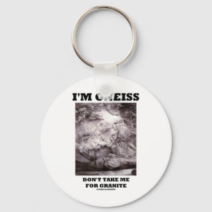 Ich bin Gneis nehme mich nicht für Granit Schlüsselanhänger