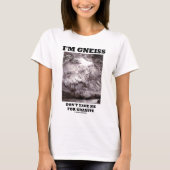 Ich bin Gneis nehme mich nicht für Granit T-Shirt (Vorderseite)