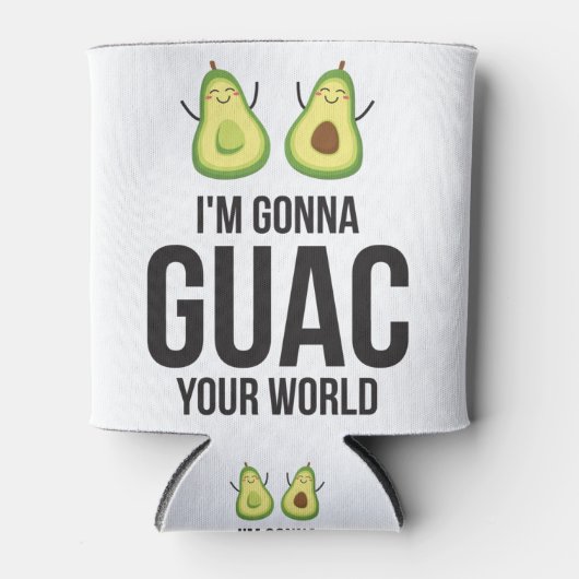 Ich bin Gonna Guac Deine Welt Funny Guacamole Avoc Dosenkühler (Vorderseite)