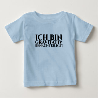 ICH BIN GRAVITATIV BENACHTEILIGT BABY T-SHIRT