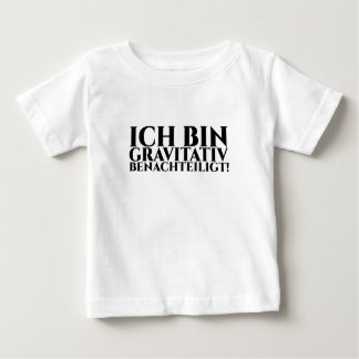 ICH BIN GRAVITATIV BENACHTEILIGT BABY T-SHIRT