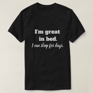 Ich bin großartig im Bett T-Shirt