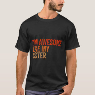 Ich bin großartig wie meine Schwester Retro Vatert T-Shirt