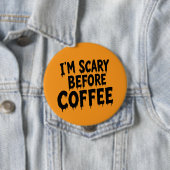 Ich bin gruselig, bevor Kaffee lustiger Halloween- Button (Beispiel)