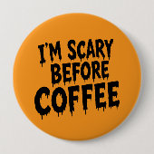 Ich bin gruselig, bevor Kaffee lustiger Halloween- Button (Vorderseite)