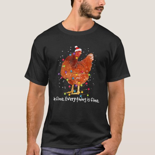 Ich bin gut alles ist schöne Weihnachts-Chicken We T-Shirt (Vorderseite)