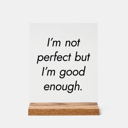 Ich bin gut genug Akryllisches Zeichen Acrylschild (Vorderseite)