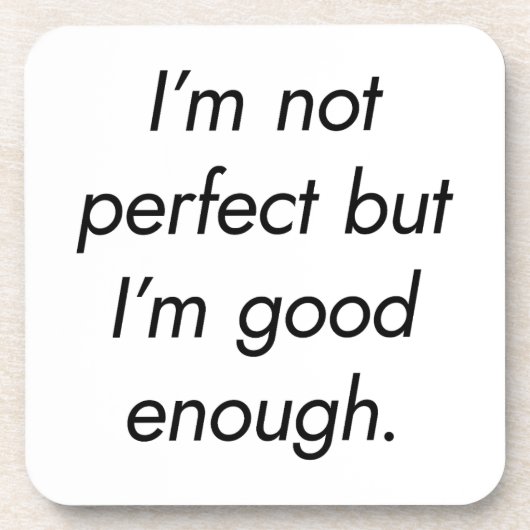 Ich bin gut genug harter Kunststoff-Untersetzer Getränkeuntersetzer (Vorderseite)