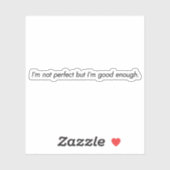 Ich bin gut genug, um Vinyl-Sticker maßgeschneider Aufkleber (Blatt)