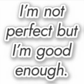 Ich bin gut genug, um Vinyl-Sticker maßgeschneider Aufkleber (Vorderseite)