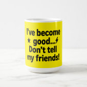 Ich bin gut geworden.. Erzähl meinen Freunden nich Kaffeetasse (Mittel)