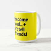 Ich bin gut geworden.. Erzähl meinen Freunden nich Kaffeetasse (VorderseiteRechts)