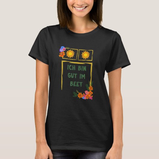 Ich bin Gut Im Beet Gärtner Fun Redewendungen T-Shirt (Vorderseite)