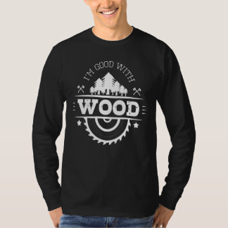 Ich bin gut mit Möbeln aus Holzschnitzereien. T-Shirt