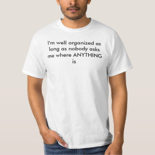 Ich bin gut organisiert T-Shirt