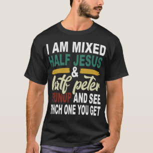 Ich bin halb Jesus und halb Peter gemischt T-Shirt
