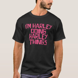 Ich bin Harley und mache Harley Sachen T-Shirt